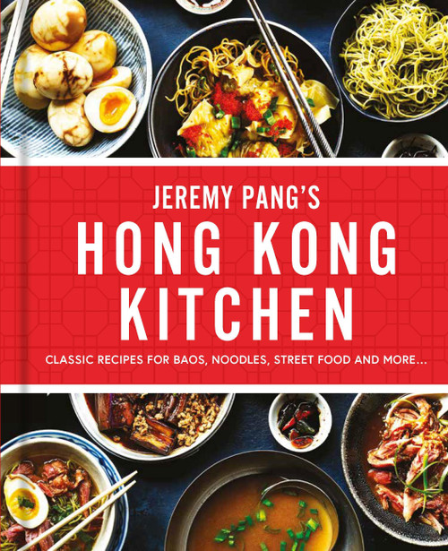 Jeremy Pang's Hong Kong Kitchen (Classic Recipes for Baos, Noodles, Street Food and More…) by Jeremy Pang, 9780600639121