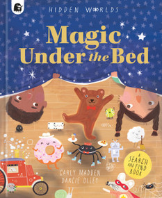 Hidden Worlds: Magic Under the Bed by Carly Madden, Darcie Olley, 9780711297555