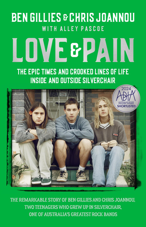 Love & Pain (The epic times and crooked lines of life inside and outside Silverchair) - 9780733652677 by Chris Joannou, Ben Gillies