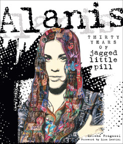 Alanis (Thirty Years of Jagged Little Pill) by Selena Fragassi, Liza Lentini, 9780760395677
