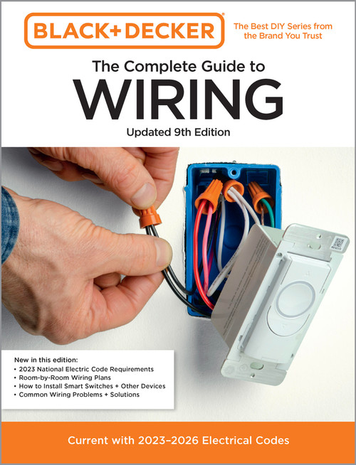 Black & Decker The Complete Guide to Wiring, Updated 9th Edition (Current with 2023-2026 Electrical Codes) by Editors of Cool Springs Press, 9780760397848