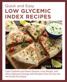 Quick and Easy Low Glycemic Index Recipes by Dick Logue, 9780760397909