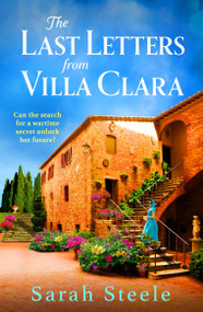 The Last Letters from Villa Clara (A moving and sweeping story of love, betrayal and sacrifice) - 9781035413027 by Sarah Steele, 9781035413027