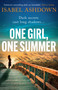 One Girl, One Summer (An emotional page-turner with dark secrets that will take your breath away) by Isabel Ashdown, 9781398703926