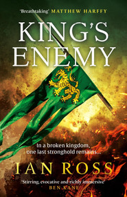 King's Enemy (The thrilling 13th Century adventure for fans of Matthew Harffy and Bernard Cornwell) by Ian Ross, 9781399708951