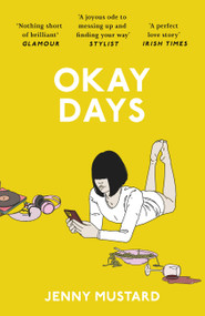 Okay Days (A joyous ode to being in love'  Stylist) by Jenny Mustard, 9781399713504