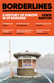 Borderlines (A History of Europe in 29 Borders) - 9781399723794 by Lewis Baston, 9781399723794