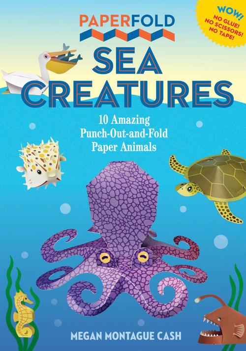 Paperfold Sea Creatures (10 Amazing Punch-Out-And-Fold Paper Animals) by Megan Montague Cash, 9781523526888