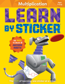 Learn by Sticker: Multiplication (Use Math to Create 10 Awesome Robots!) by Workman Publishing, 9781523529735