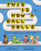 This Is How a Ball Rolls (The Science of Wobbling, Bouncing, Spinning Balls) by Heather Tekavec, Suharu Ogawa, 9781525309687