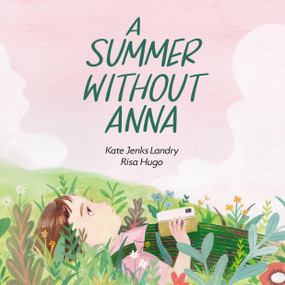 A Summer without Anna by Kate Jenks Landry, Risa Hugo, 9781525310256