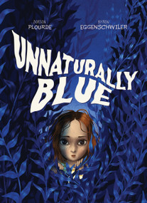Unnaturally Blue by Dorson Plourde, Byron Eggenschwiler, 9781525311338