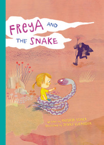 Freya and the Snake by Fredrik Sonck, Jenny Lucander, 9781525313721