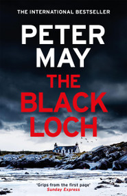 The Black Loch (an explosive return to the hebrides and the internationally bestselling Lewis Trilogy) by Peter May, 9781529436105