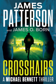 Crosshairs (A Michael Bennett Thriller) by James Patterson, James O. Born, 9781538710661