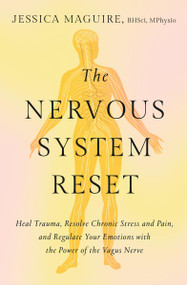 The Nervous System Reset (Heal Trauma, Resolve Chronic Pain, and Regulate Your Emotions with the Power of the Vagus Nerve) - 9781538757130 by Jessica Maguire, 9781538757130