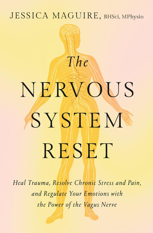 The Nervous System Reset (Heal Trauma, Resolve Chronic Pain, and Regulate Your Emotions with the Power of the Vagus Nerve) - 9781538757130 by Jessica Maguire, 9781538757130