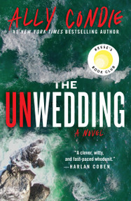 The Unwedding (Reese's Book Club Pick (A Novel)) - 9781538757598 by Ally Condie, 9781538757598