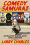 Comedy Samurai (Forty Years of Blood, Guts, and Laughter) by Larry Charles, 9781538771549