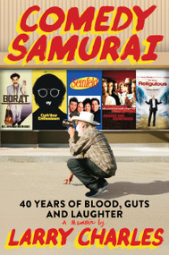 Comedy Samurai (Forty Years of Blood, Guts, and Laughter) by Larry Charles, 9781538771549