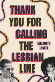 Thank You for Calling the Lesbian Line by Elizabeth Lovatt, 9781538774496