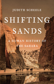 Shifting Sands (A Human History of the Sahara) by Judith Scheele, 9781541607118