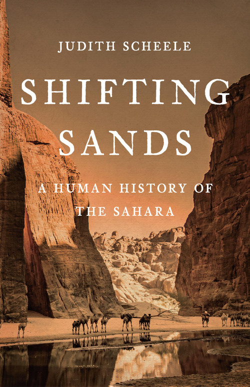 Shifting Sands (A Human History of the Sahara) by Judith Scheele, 9781541607118