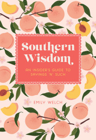 Southern Wisdom (An Insider's Guide to Sayings 'n' Such) by Emily Welch, 9781577154747