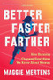 Better Faster Farther (How Running Changed Everything We Know About Women) - 9781643756141 by Maggie Mertens, 9781643756141
