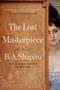 The Lost Masterpiece (A Novel) by B. A. Shapiro, 9781643756370
