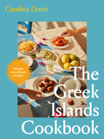 The Greek Islands Cookbook (Simple sun-kissed recipes) by Carolina Doriti, 9781761500763