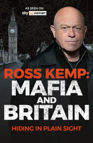 Ross Kemp: Mafia and Britain (Hiding in Plain Site) by Ross Kemp, 9781788405638