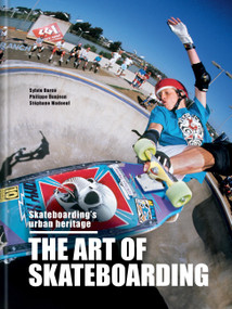 The Art of Skateboarding (The History of an Urban Culture) by Sylvie Barco, Philippe Danjean, Stéphane Madoeuf, 9781788405751