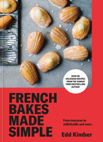 French Bakes Made Simple (From macaron to millefeuille and more) by Edd Kimber, 9781804193150