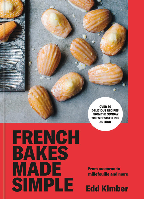 French Bakes Made Simple (From macaron to millefeuille and more) by Edd Kimber, 9781804193150