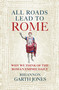 All Roads Lead to Rome (Why we think of the Roman Empire daily) by Rhiannon Garth Jones, 9781836002956