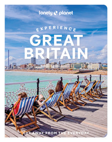 Lonely Planet Experience Great Britain - 9781837583461 by Kerry Walker, Rhonda Carrier, Belinda Dixon, Lucy Dodsworth, Stuart Forster, Kay Gillespie, Tharik Hussain, Emily Luxton, Mike MacEacheran, James March, Amy Pay, 9781837583461