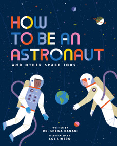 How to be an Astronaut and Other Space Jobs by Dr Sheila Kanani, Sol Linero, 9798887771564