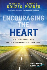 Encouraging the Heart (Igniting Purpose and Providing Meaningful Recognition) by James M. Kouzes, Barry Z. Posner, 9781394303908