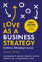 Love As a Business Strategy (Resilience, Belonging & Success, Updated Edition) by Mohammad F. Anwar, Frank E. Danna, Jeffrey F. Ma, Christopher J. Pitre, 9781394332533