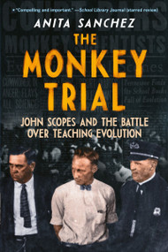 The Monkey Trial (John Scopes and the Battle over Teaching Evolution) - 9780063309081 by Anita Sanchez, 9780063309081