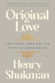 Original Love (The Four Inns on the Path of Awakening) - 9780063356115 by Henry Shukman, 9780063356115
