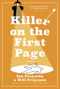 Killer on the First Page (A Novel) by Ian Ferguson, Will Ferguson, 9781443475099