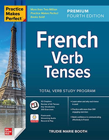 Practice Makes Perfect: French Verb Tenses, Premium Fourth Edition by Trudie Booth, 9781264286041