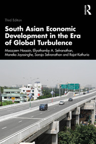 South Asian Economic Development in the Era of Global Turbulence by Moazzem Hossain, Eliyathamby A. Selvanathan, Maneka Jaysinghe, Saroja Selvanathan, Rajat Kathuria, 9781032716114