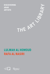 Lulwah Al Homoud, Rafa Nasiri (The Art Library: Discovering Arab Artists) by Mona Khazindar, Misk Art Institute, 9788891832207