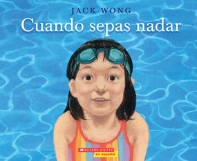 Cuando sepas nadar (When You Can Swim) (Spanish Edition) by Jack Wong, Jack Wong, 9781546198383