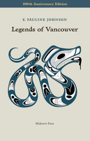 Legends of Vancouver by E. Pauline Johnson, Anne-Marie Comte, 9780988110113