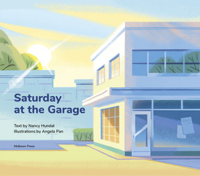 Saturday at the Garage by Nancy Hundal, Angela Pan, 9781988242323