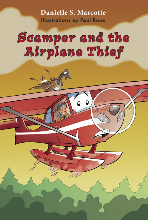 Scamper and the Airplane Thief by Danielle S. Marcotte, Paul Roux, 9780988110199